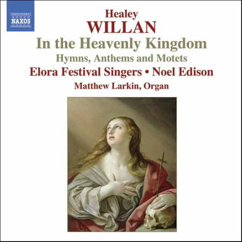 Cover for Willan / Schnurr / Elora Festival Singers / Edison · In the Heavenly Kingdom (CD) (2006)
