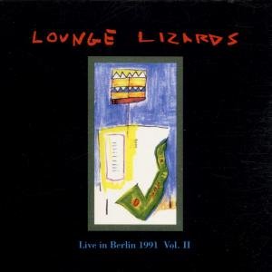 Cover for Lounge Lizards · Live In Berlin Vol.2 (CD) (2012)