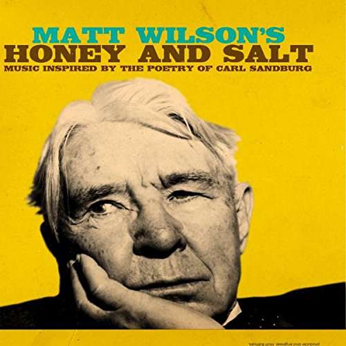 Honey And Salt (Music Inspired By The Poetry Of Carl Sandburg) - Matt Wilson - Musiikki - PALMETTO RECORDS - 0753957218423 - perjantai 25. elokuuta 2017