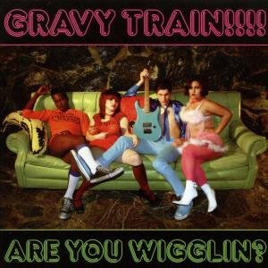 Cover for Gravy Train · Are You Wigglin? (CD) (2009)