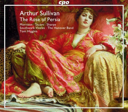Rose of Persia - Sullivan / Morrison / Stuart / Sharpe / Higgin - Musikk - CPO - 0761203707423 - 16. august 2005