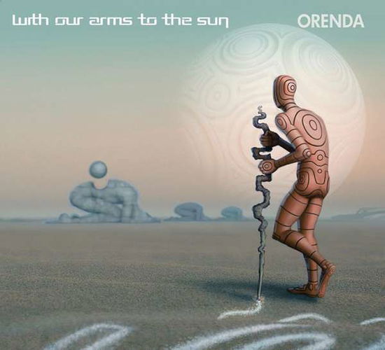 Cover for With Our Arms to the Sun · Orenda (CD) (2016)