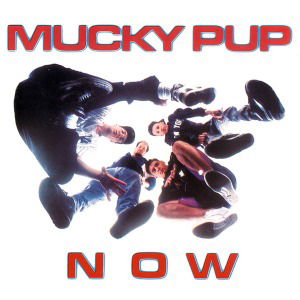 Mucky Pup · Now (CD) (2012)