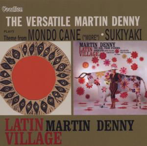 Latin Village & The Versatile Martin Denny - Martin Denny - Musiikki - VOCALION - 0765387445423 - torstai 17. toukokuuta 2012