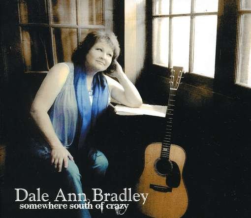 Cover for Bradley Dale Ann · Somewhere South of Crazy (CD) (2016)