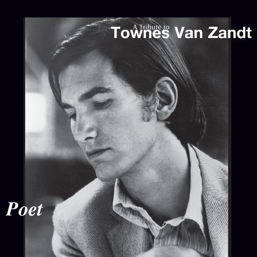 Cover for Poet: a Tribute to Townes Van · Poet: a Tribute to Townes Van Zandt (CD) (2013)