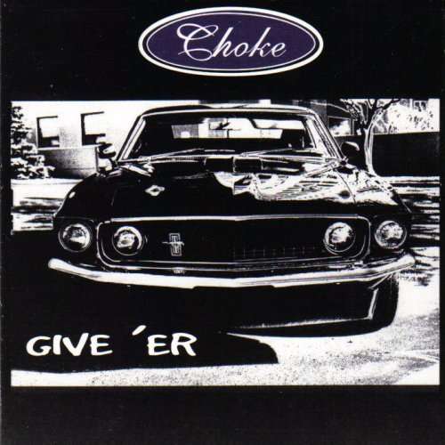 Give er - Choke - Musiikki - ROCK - 0776016004423 - tiistai 30. syyskuuta 2008