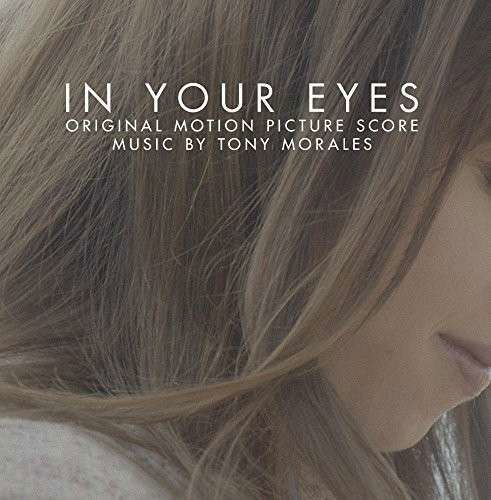 In Your Eyes (Original Motion Picture Score) - Tony Morales - Music - SOUNDTRACK - 0780163437423 - July 8, 2014