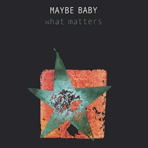 Cover for Maybe Baby · What Matters (CD) (2003)