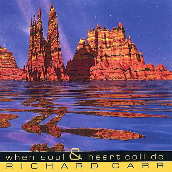 When Soul & Heart Collide - Richard Carr - Music - CD Baby - 0791022172423 - 2000