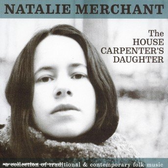 Cover for Natalie Merchant · House Carpenter's Daughte (CD) [Limited edition] (2004)