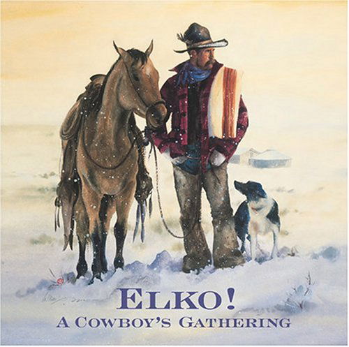 Elko: a Cowboys Gathering / Various - Elko: a Cowboys Gathering / Various - Musiikki - DUALTONE - 0803020118423 - tiistai 25. tammikuuta 2005