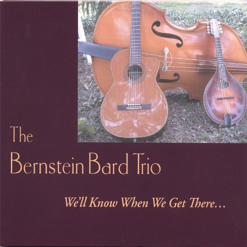 We'll Know when We Get There - Bernstein Bard Trio - Muziek - CD Baby - 0804879030423 - 8 mei 2006
