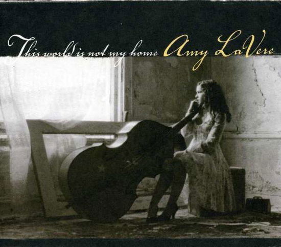 Cover for Amy Lavere · This World is Not My Home (CD) [Digipak] (2006)