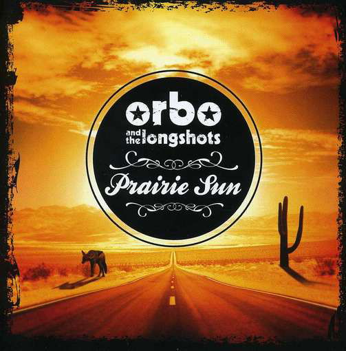 Cover for Orbo &amp; the Longshots · Prairie Sun (CD) (2012)