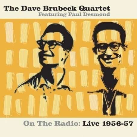 Cover for Dave Brubeck Quartet · The Dave Brubeck Quartet - on the Radio: Live 1956-57 (CD) (2008)