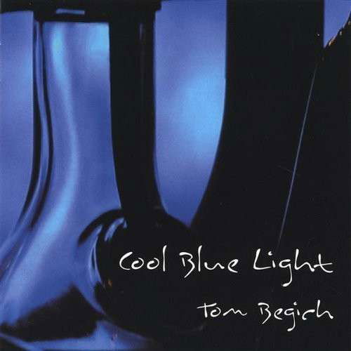 Cool Blue Light - Tom Begich - Musiikki - Crazy World Records - 0825346555423 - tiistai 22. marraskuuta 2005