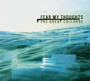 Cover for Fear My Thoughts · Great Collapse (CD) [Enhanced edition] (2004)