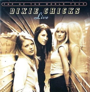 Top of the World: Live - Dixie Chicks - Muzyka -  - 0827969079423 - 21 listopada 2003