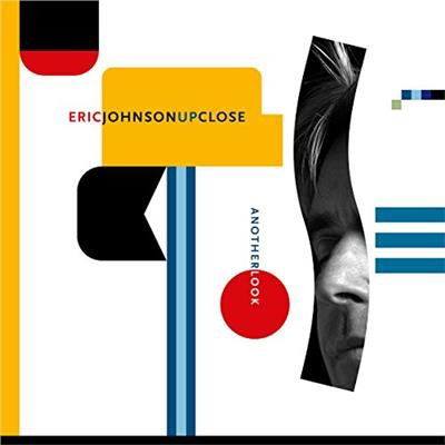 Cover for Eric Johnson · Up Close Another Look (CD) [Digipak] (2017)