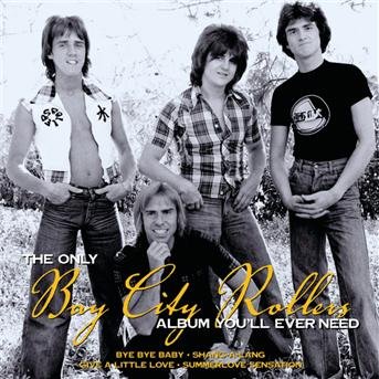 Cover for Bay City Rollers · The Only Bay City Rollers Album You'Ll Ever Need (CD) (2012)