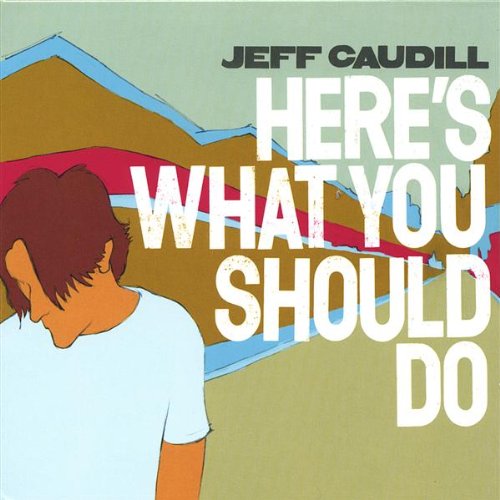 Cover for Jeff Caudill · Heres What You Should Do (CD) (2005)