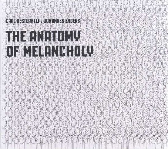 Cover for Oesterhelt,carl / Enders,johannes · The Anatomy of Melancholy (CD) (2016)