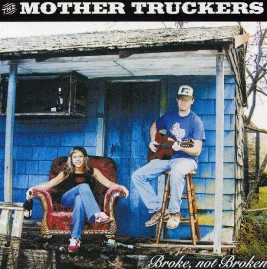 Mother Truckers The-broke Not Broken - Mother Truckers - Música - Funzalo Records - 0881159009423 - 6 de noviembre de 2007