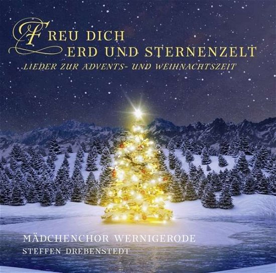 Cover for Mädchenchor Wernigerode / Drebenstedt,steffen · Freu Dich,erd Und Sternenzelt-lieder Z.weihnacht (CD) (2015)