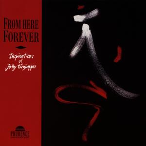 From Here Forever - Jolly Kunjappu - Musik - PRUDENCE - 4012175610423 - 2 september 2004