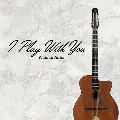 Wawau Adler · I Play With You (CD) (2022)