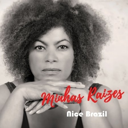 Minha Raizes - Nice Brazil - Musik - FINE MUSIC - 4014063425423 - 10 april 2020