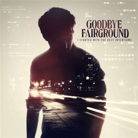 Cover for Goodbye Fairground · I Started With The Best Intentions (CD) (2013)