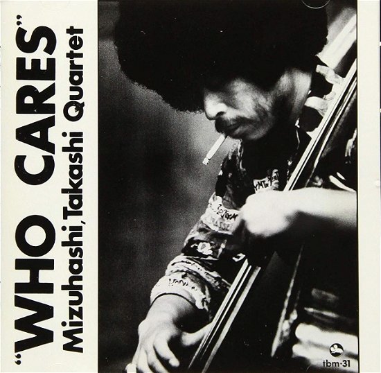 Cover for Takashi -Quartet- Mizuhashi · Who Cares (CD) [Japan Import edition] (2019)