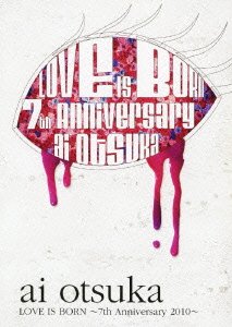 Cover for Ai Otsuka · Love is Born -7th Anniversary 2010- (MDVD) [Japan Import edition] (2011)