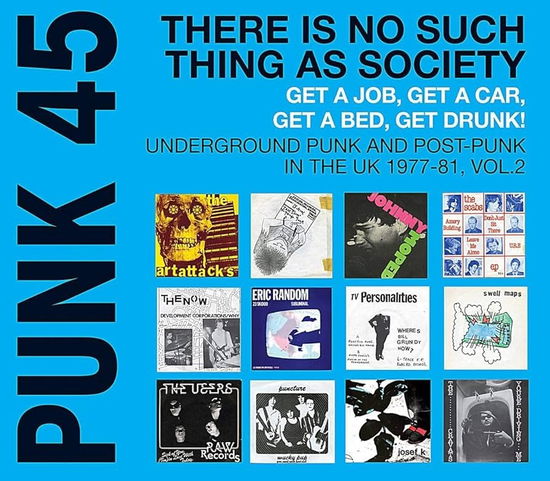 Cover for Soul Jazz Records Presents · Punk 45: There is No Such Thing As Society – Get a Job, Get a Car, Get a Bed, Get Drunk! Underground Punk and Post-punk in the UK 1977-81 (Cyan Blue Vinyl) (LP) [Coloured edition] (2024)