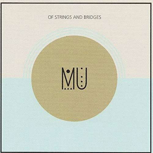 Cover for Mu · Of Strings And Bridges (CD) (2016)