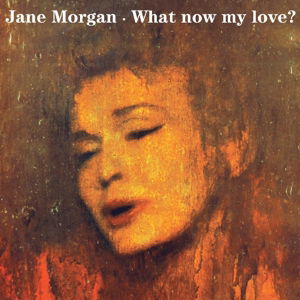 Cover for Jane Morgan · What Now My Love? (CD) (2014)