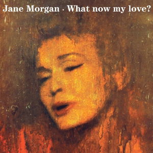 What Now My Love? - Jane Morgan - Musique - HALLMARK - 5050457148423 - 17 novembre 2014