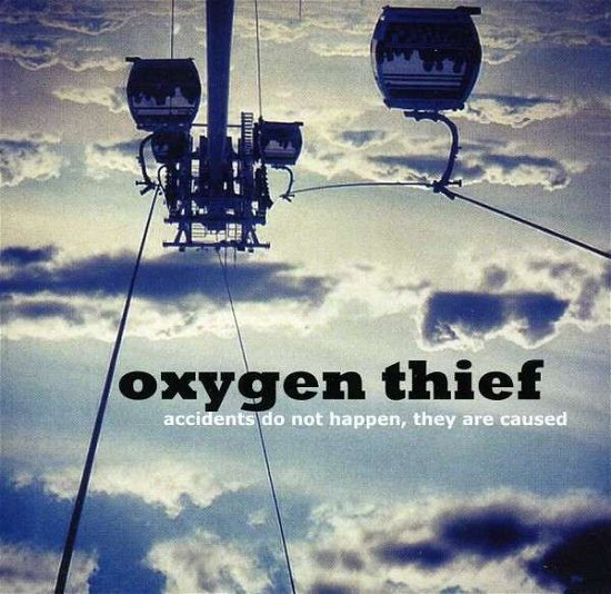 Cover for Oxygen Thief · Accidents Do Not Happen They Are Caused (CD) (2013)