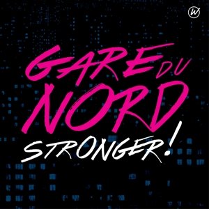 Stronger - Gare Du Nord - Música -  - 5051083096423 - 29 de outubro de 2015