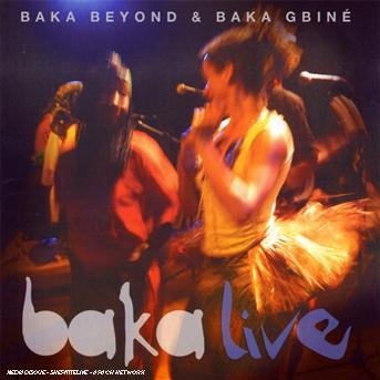 Cover for Baka Beyond · Baka Live (CD) (2007)
