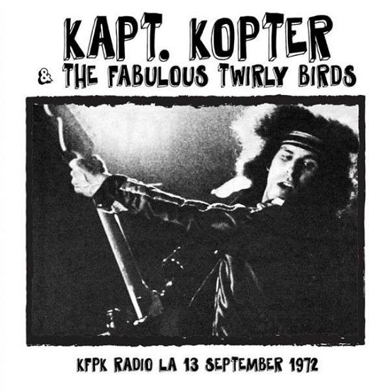 Kfpk Radio La / 13Th September 1972 - Kapt. Kopter & the Fabulous Twirly Birds - Música - KEYHOLE - 5291012904423 - 16 de marzo de 2015