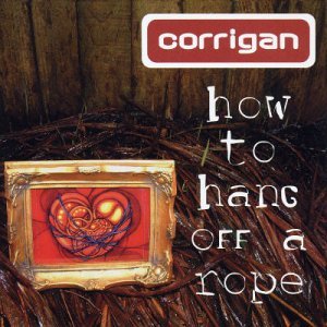 How to Hans off a Rope - Corrigan - Música - UNIVERSAL - 5413356482423 - 9 de junho de 2003