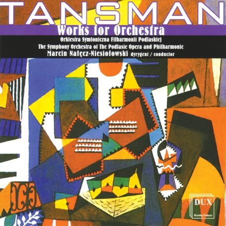 Works for Orchestra - Tansman / Podlasian Phil Orch / Natecz-niesiolowsk - Música - DUX - 5902547005423 - 26 de junho de 2007