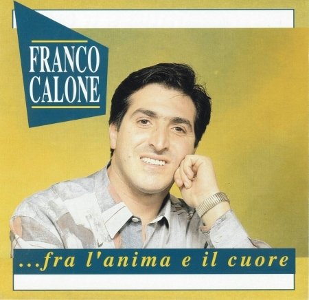 Cover for Calone Franco · ...fra L'anima E Il Cuore (CD)