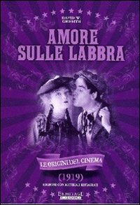 Amore Sulle Labbra - Robert Harron Lillian Gish - Movies - ERMITAGE CINEMA - 8032979614423 - August 25, 2010