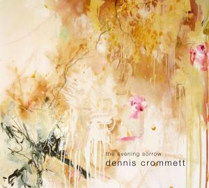 Evening Sorrow - Dennis Crommett - Musiikki - CONTINENTAL SONG CITY - 8713762010423 - keskiviikko 12. syyskuuta 2018