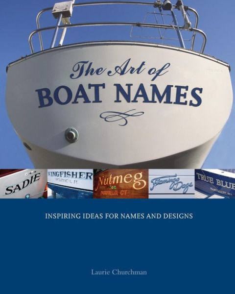 The Art of Boat Names - Laurie Churchman - Books - International Marine Publishing Co - 9780071591423 - 2009