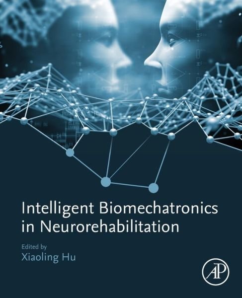 Cover for Hu, Xiaoling (Assistant Professor, Interdisciplinary Division of Biomedical Engineering, The Hong Kong Polytechnic University) · Intelligent Biomechatronics in Neurorehabilitation (Pocketbok) (2019)